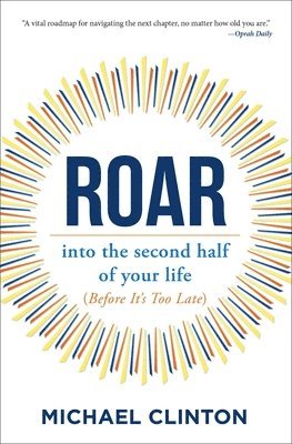 bokomslag Roar: Into the Second Half of Your Life (Before It's Too Late)