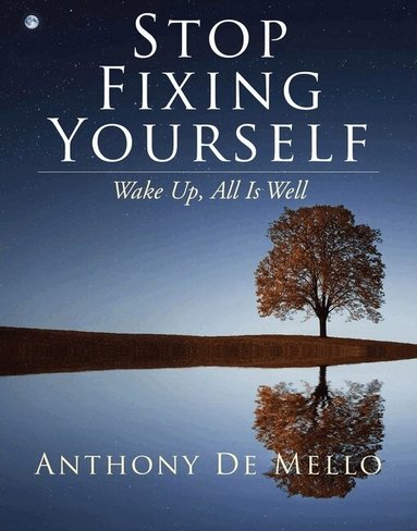 Anthony De Mello, Goewey - Stop Fixing Yourself, Inbunden