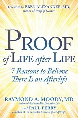 Paul Perry, Raymond Moody - Proof of Life after Life, Häftad