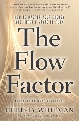 bokomslag The Flow Factor: How to Master Your Energy and Enter a State of Flow