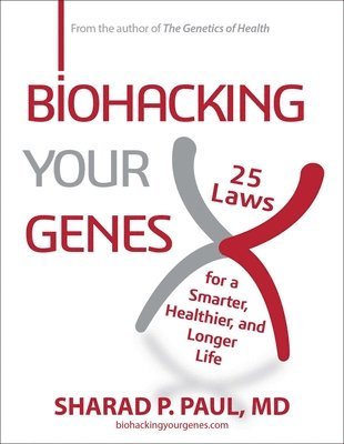 Sharad P. Paul, Sharad P. (Sharad P. Paul) Paul, Sharad P Paul - Biohacking Your Genes, Inbunden