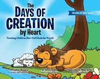 bokomslag The Days of Creation by Heart: Teaching Children How God Made the World