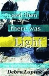 bokomslag ...and then there was LIGHT