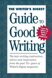 bokomslag The Writer's Digest Guide to Good Writing
