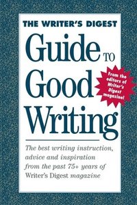 bokomslag The Writer's Digest Guide To Good Writing
