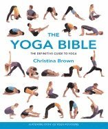 bokomslag The Yoga Bible: The Definitive Guide to Yoga
