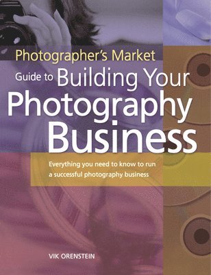 bokomslag Photographer's Market Guide to Building Your Photography Business