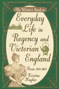 bokomslag Writers Guide To Everyday Life In Regency & Victorian England