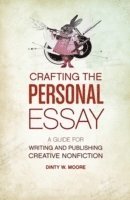 Dinty W. Moore - Crafting the Personal Essay, Häftad