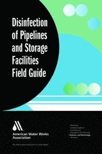 bokomslag Disinfection of Pipelines and Storage Facilities Field Guide