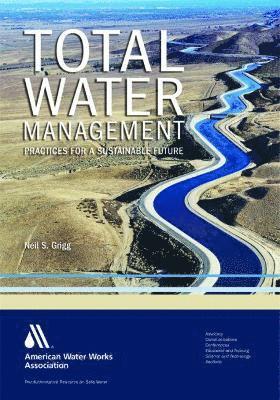 Neil S. Grigg - Total Water Management, Inbunden