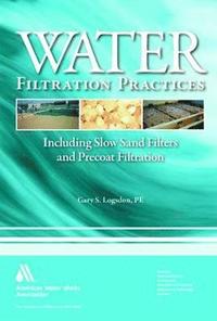 bokomslag Water Filtration Practices: Including Slow Sand Filters and Precoat Filtration