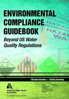 Shelley Hemming Christine Herndon, Christine Herndon, Shelley Hemming - Environmental Compliance Guidebook: Beyond U.S. Water Quality Regulations, Häftad