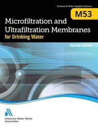 bokomslag M53 Microfiltration and Ultrafiltration Membranes for Drinking Water, Second Edition