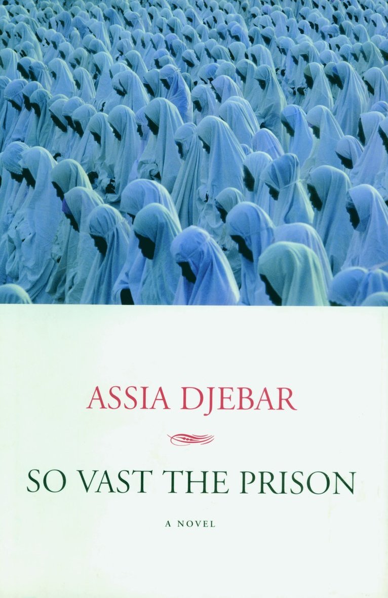 Assia Djebar - So Vast The Prison, Inbunden