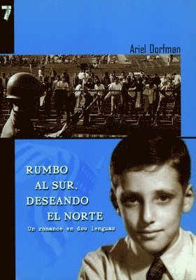 Ariel Dorfman - Rumbo al Sur, Deseando el Norte: Un Romance en dos lenguas = Heading South, Looking North, Häftad