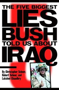 bokomslag The Five Biggest Lies Bush Told Us About Iraq