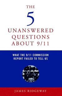 bokomslag The Five Unanswered Questions About 9/11