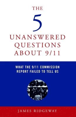 bokomslag The Five Unanswered Questions About 9/11