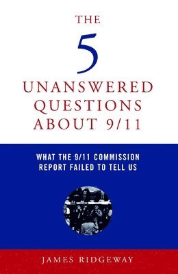 James Ridgeway - Five Unanswered Questions About 9/11, Häftad