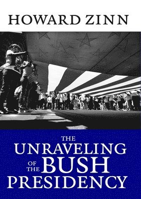 bokomslag Unraveling Of The Bush Presidency