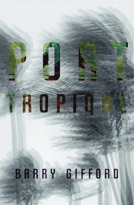 Barry Gifford - Port Tropique, Häftad