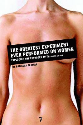 bokomslag The Greatest Experiment Ever Performed on Women