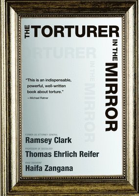 Martin Garbus, Ramsey Clark, Thomas Ehrlich Reifer, Haifa Zangana - Torturer in the Mirror, Häftad