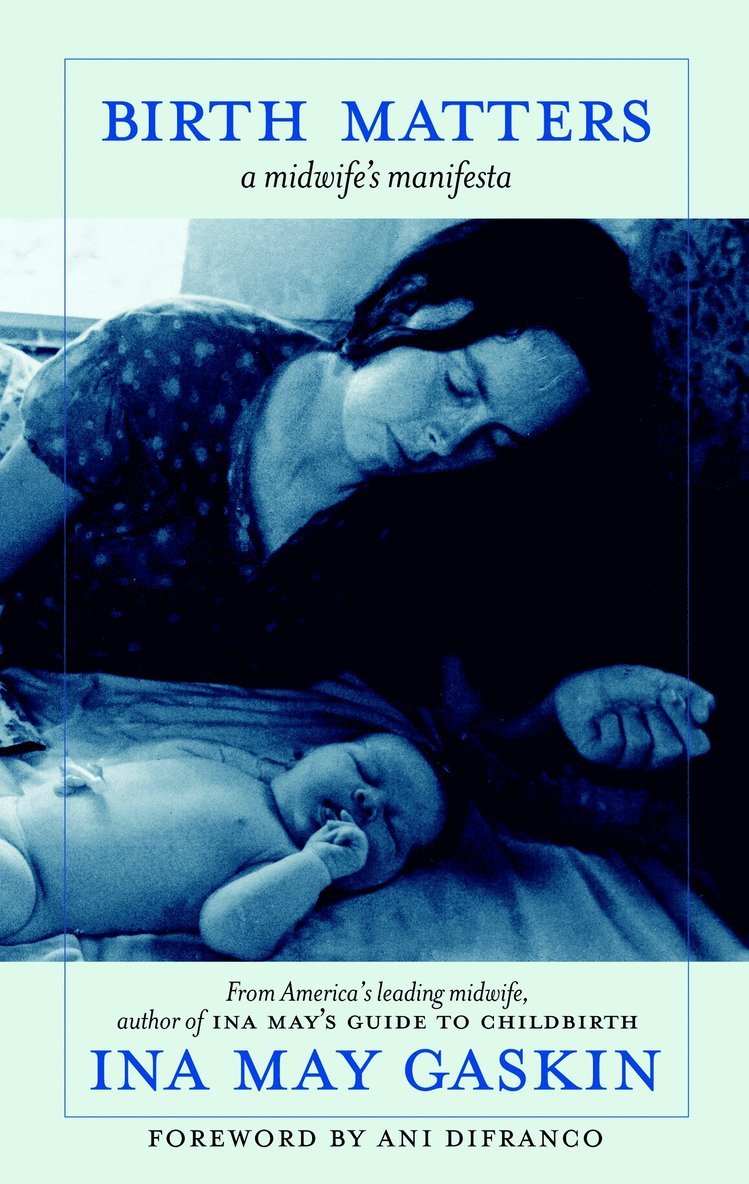 Ina May Gaskin - Birth Matters, Häftad
