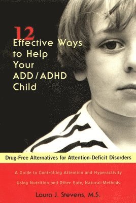 bokomslag 12 Effective Ways Help Your ADD/ADHD Child: Drug-Free Alternatives for Attention-Deficit Disorders