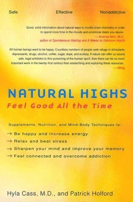 Hyla Cass, Patrick Holford - Natural Highs: Supplements, Nutrition, and Mind-Body Techniques to Help You Feel Good All the Time, Häftad
