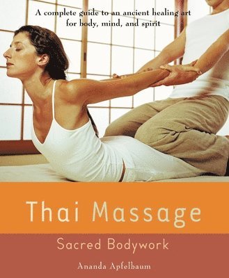 bokomslag Thai Massage: Sacred Bodywork