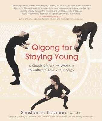 bokomslag Qigong for Staying Young: A Simple Twenty-Minute Workout to Cultivate Your Vital Energy