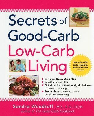 Secrets of Good-Carb Low-Carb Living 1