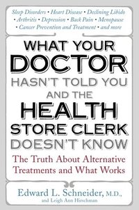 bokomslag What Your Doctor Hasn't Told You and the Health Store Clerk Doesn't Know