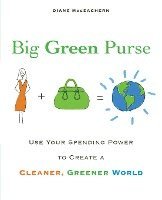 bokomslag Big Green Purse: Use Your Spending Power to Create a Cleaner, Greener World