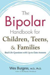 bokomslag The Bipolar Handbook for Children, Teens, and Families: Real-Life Questions with Up-To-Date Answers