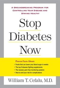 bokomslag Stop Diabetes Now: A Groundbreaking Program for Controlling Your Disease and Staying Healthy