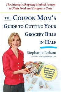 bokomslag The Coupon Mom's Guide to Cutting Your Grocery Bills in Half: The Strategic Shopping Method Proven to Slash Food and Drugstore Costs