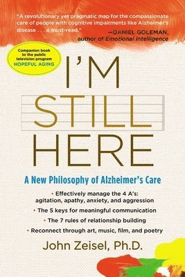 I'm Still Here: A New Philosophy of Alzheimer's Care 1