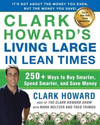 bokomslag Clark Howard's Living Large in Lean Times: 250+ Ways to Buy Smarter, Spend Smarter, and Save Money