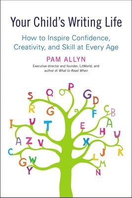 bokomslag Your Child's Writing Life: How to Inspire Confidence, Creativity, and Skill at Every Age