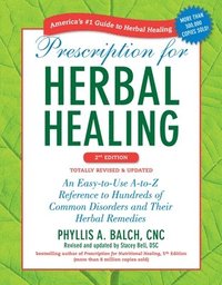 bokomslag Prescription for Herbal Healing: An Easy-To-Use A-To-Z Reference to Hundreds of Common Disorders and Their Herbal Remedies
