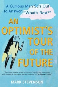 bokomslag AN Optimist's Tour of the Future: One Curious Man Sets Out to Answer 'What's Next?'