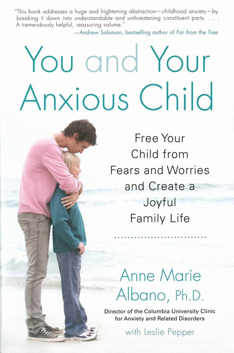 Anne Marie Albano, Leslie Pepper - You And Your Anxious Child, Häftad