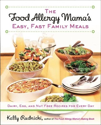 bokomslag The Food Allergy Mama's Easy, Fast Family Meals: Dairy, Egg, and Nut Free Recipes for Every Day: A Cookbook