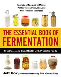 bokomslag The Essential Book of Fermentation: Great Taste and Good Health with Probiotic Foods