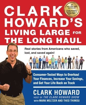 Clark Howard, Mark Meltzer - Clark Howard's Living Large for the Long Haul: Consumer-Tested Ways to Overhaul Your Finances, Increase Your Savings, and Get Your Life Back on Track, Häftad