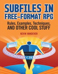 bokomslag Subfiles in Free-Format RPG: Rules, Examples, Techniques, and Other Cool Stuff