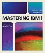 bokomslag Mastering IBM i: The Complete Resource for Today's IBM i System